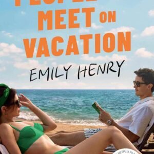 People We Meet on Vacation book cover by Emily Henry for a Lifestyle review about friendship, travel and love