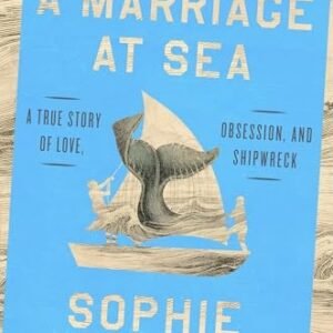 A Marriage at Sea book cover by Sophie Elmhirst for a Friends and Family review about survival, love and partnership