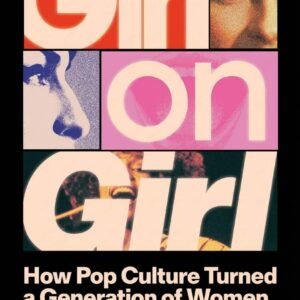 Girl on Girl book cover by Sophie Gilbert for a Lifestyle review about pop culture, women, beauty standards and empowerment